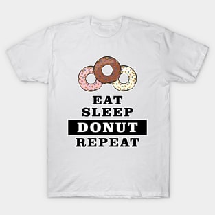 Eat Sleep Donut Repeat - Funny Quote T-Shirt